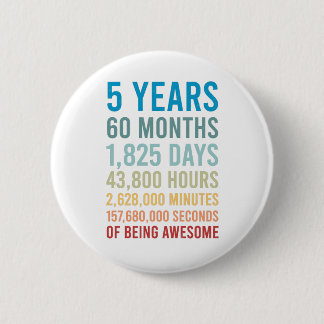 5 Years 60 Months 1825 Days Being Awesome Birthday Button