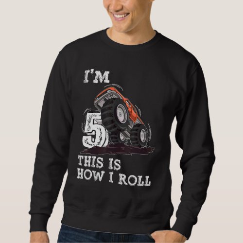 5 Years Old Gifts Im 5 This Is How I Roll Monster Sweatshirt