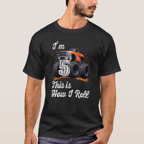 5 Years Old  Im 5 This Is How I Roll Monster Truc T_Shirt