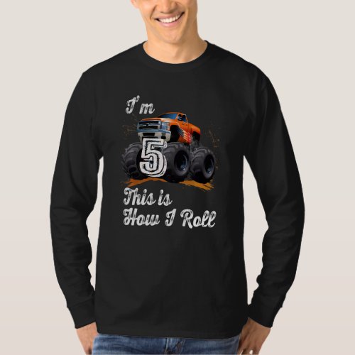 5 Years Old  Im 5 This Is How I Roll Monster Truc T_Shirt