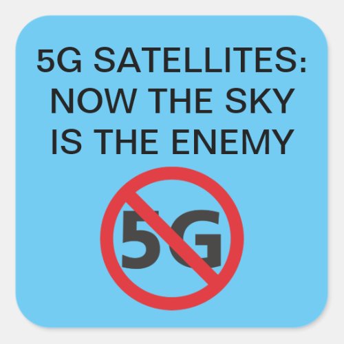 5G Satellites the sky is the enemy Square Sticker