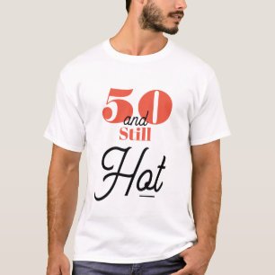 5O and still hot T-Shirt