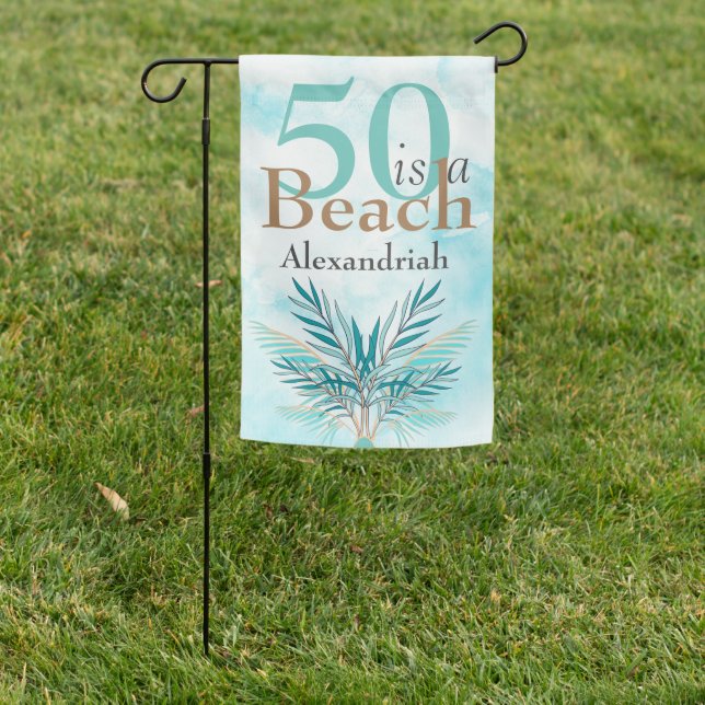 5O  IS A BEACH  Fiftieth Blue Teal party Banner Garden Flag (In SItu)