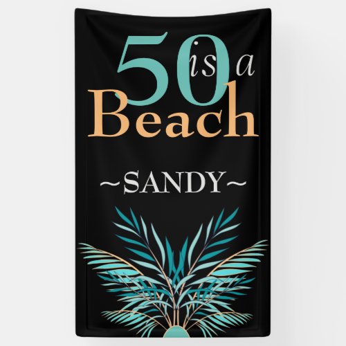 5O  IS A BEACH  Fiftieth modern black  Birthday Banner