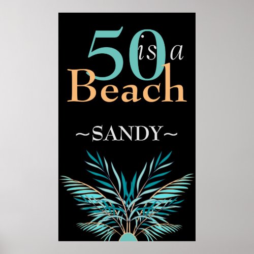 5O  IS A BEACH  Fiftieth modern black  Birthday Poster