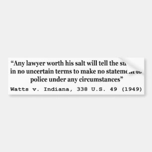 5th Amendment Watts v Indiana 338 US 49 1949 Bumper Sticker