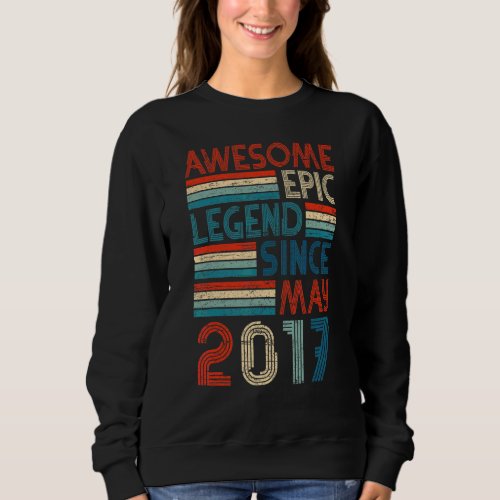 5th Birthday  Awesome Epic Legend Since May 2017 Sweatshirt