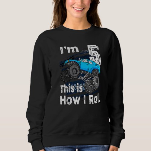 5th Birthday Gifts Im 5 This Is How I Roll Monste Sweatshirt
