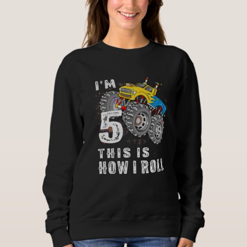 5th Birthday  Im 5 This Is How I Roll Monster Tru Sweatshirt