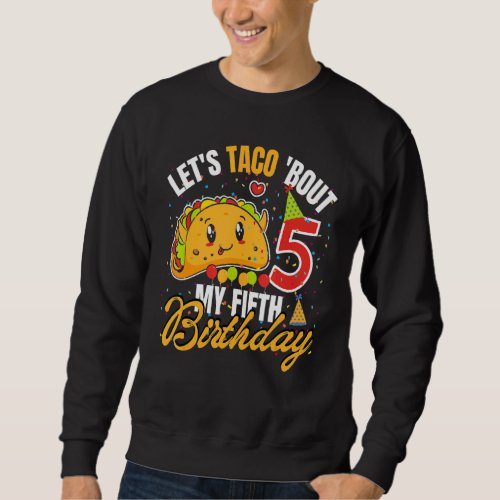 5th birthday Taco Tuesday Tacos Lets Taco bout My Sweatshirt