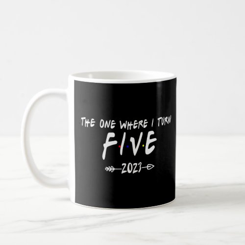 5th Birthday The One Where I Turn 5 Arrow Women Me Coffee Mug