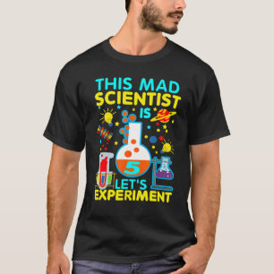 5th Birthday This Mad Scientist Is 5 Let's Experi T-Shirt