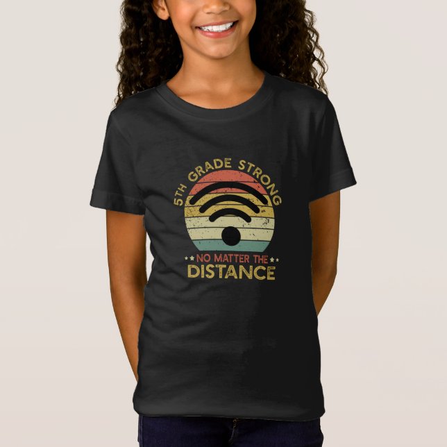 5th Fifth Grade Strong No Matter The Distance T-Shirt (Front)