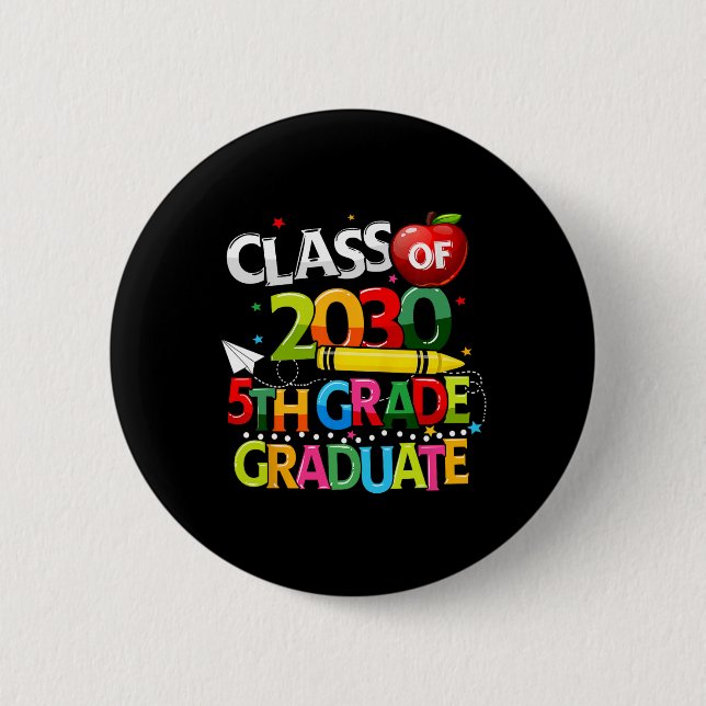 5th Grade Graduate Class Of 2030 Last Day Of Schoo Button (Front)