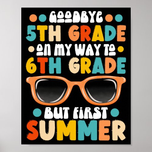 5th Grade Graduation To 6th Grade But First Summer Poster