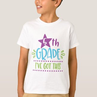 5th Grade - I've Got This T-Shirt