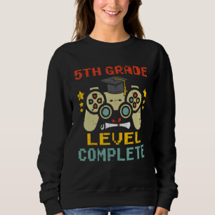 5th Grade Level Complete Gamer First Grade Graduat Sweatshirt