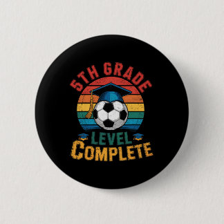 5th Grade Level Complete Soccer Boy Girl Last Day Button