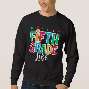 5th Grade Life First Day of School Welcome Back to Sweatshirt