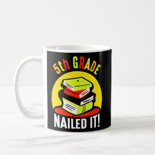 5th Grade Nailed It School Grader Pupil Class  Coffee Mug