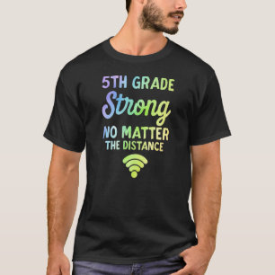 5th Grade No Matter Wifi The Distance Quote T-Shirt