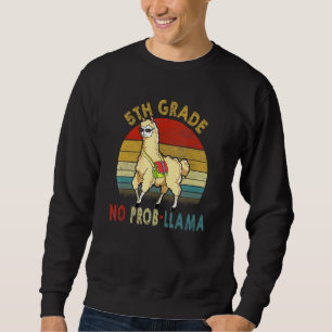 5th Grade No Prob-Llama Teacher Student First Day Sweatshirt