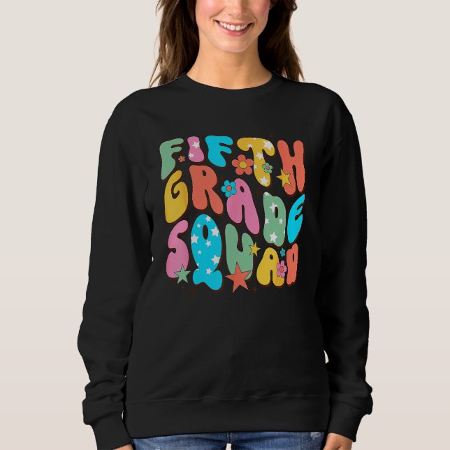 5th Grade Squad Fifth Teacher Student Team Back To Sweatshirt (Front)