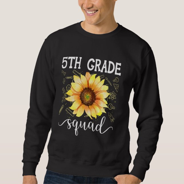 5th Grade Squad Funny Sunflower Teacher Back To Sc Sweatshirt (Front)