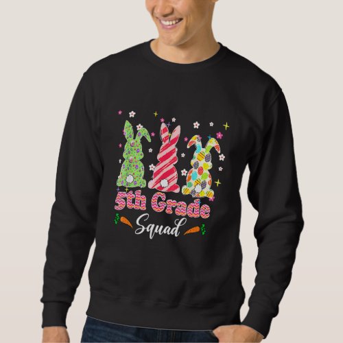 5th Grade Squad Teacher Easter Bunny 1 Sweatshirt