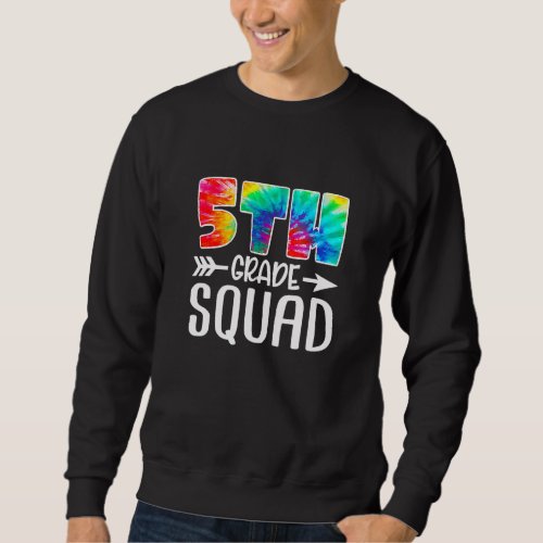 5th Grade Squad Tie Dye Back To School Teacher Stu Sweatshirt