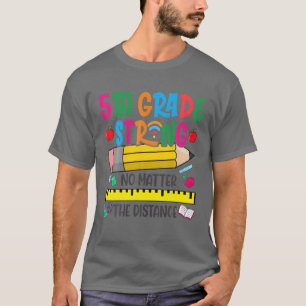 5Th Grade Strong No Matter The Distance T-Shirt