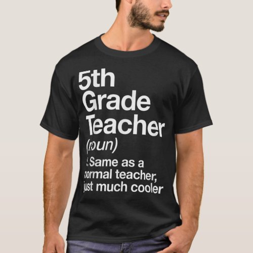 5th Grade Teacher Definition Funny Back To School  T_Shirt