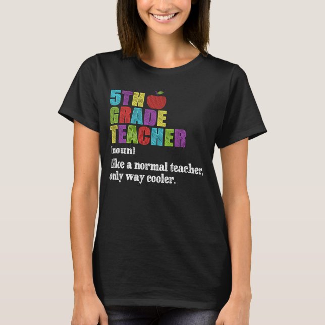 5th Grade Teacher Definition Funny School Gift T-Shirt (Front)