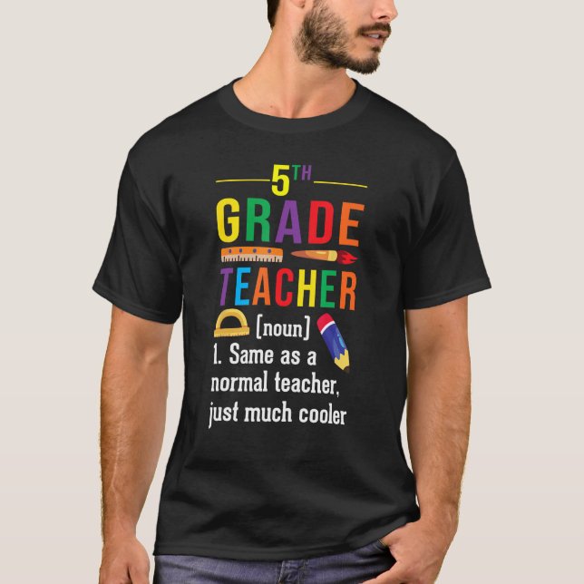 5th Grade Teacher Definition Meaning Back to Schoo T-Shirt (Front)