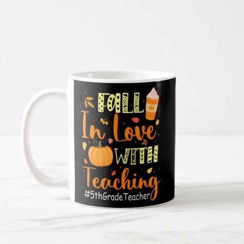 5th Grade Teacher Fall In Love With Teaching Autum Coffee Mug