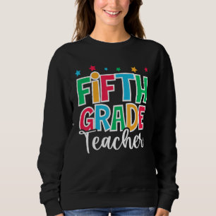 5th Grade Teacher First Day of School Welcome Back Sweatshirt