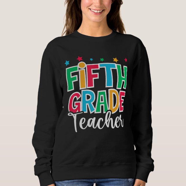 5th Grade Teacher First Day of School Welcome Back Sweatshirt (Front)