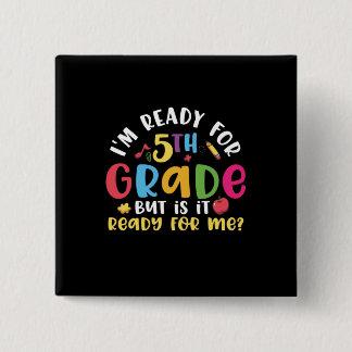 5th Grade Teacher I Am Ready For 5th Grade Button