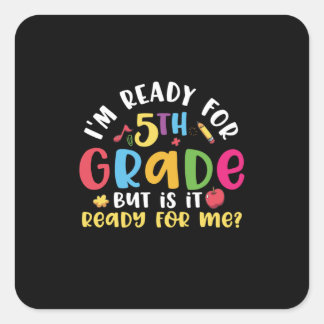 5th Grade Teacher I Am Ready For 5th Grade Square Sticker