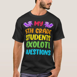 5th Grade Teacher I Aolotl Questions Cute Rainbow T-Shirt
