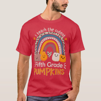 5th Grade Teacher I Teach The Cutest Pumpkins In T T-Shirt