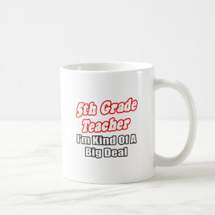 5th Grade Teacher...Kind of a Big Deal Coffee Mug