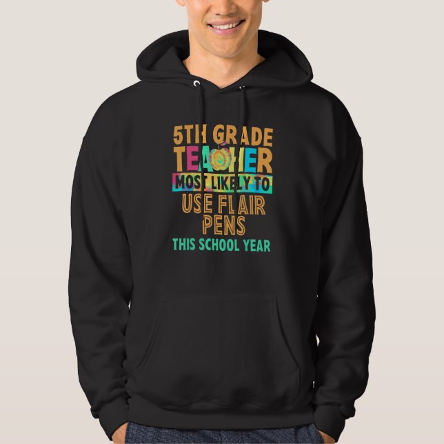 5th Grade Teacher Most Likely To Back To School Wo Hoodie (Front)