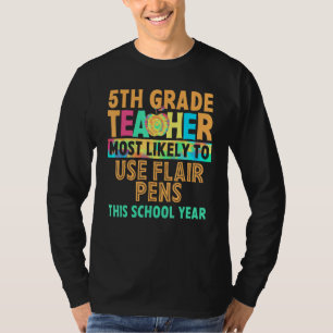 5th Grade Teacher Most Likely To Back To School Wo T-Shirt