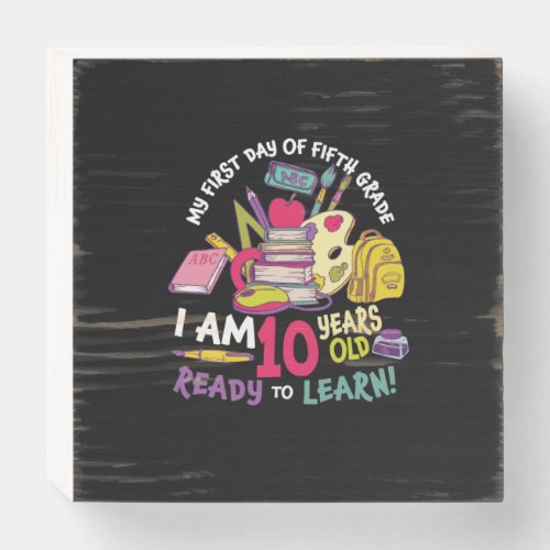 5th Grade Teacher My First Day Of Fifth Grade Wooden Box Sign