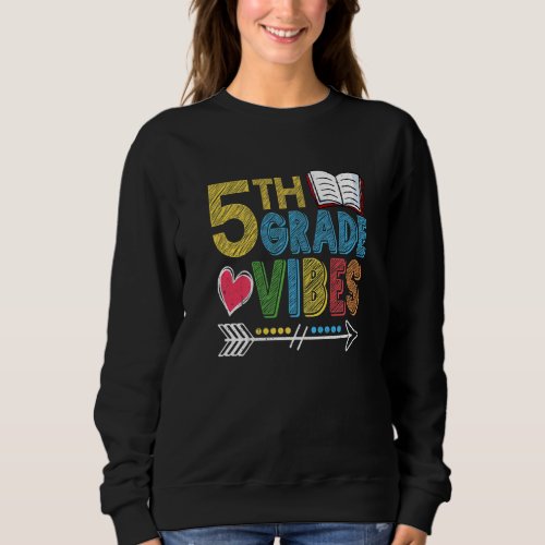 5th Grade Vibes Back To School First Day Of School Sweatshirt
