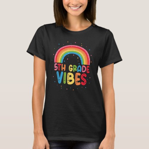 5th Grade Vibes First Day Rainbow Back To School T_Shirt