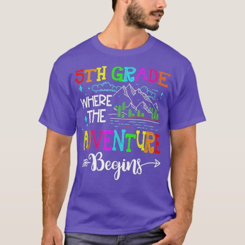 5th Grade Where The Adventure Begins First Day Of  T_Shirt