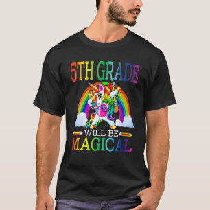 5Th Grade Will Be Magical Unicorn First Day Of Sch T-Shirt