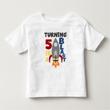 5th Rocket Birthday Shirt, Turning 5 Is A Blast Toddler T-shirt